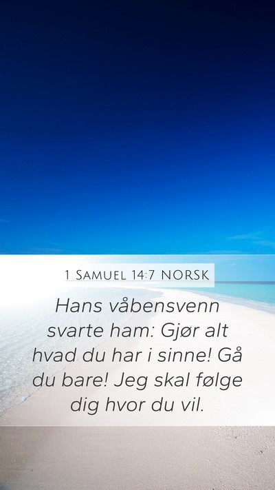 1 Samuel 14:7 NORSK Mobile Phone Wallpaper - Hans våbensvenn svarte ham: Gjør alt hvad du - Mobile Bible Verse Wallpaper