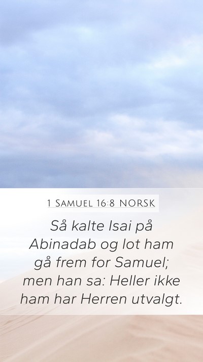 1 Samuel 16:8 NORSK Mobile Phone Wallpaper - Så kalte Isai på Abinadab og lot ham gå frem - Mobile Bible Verse Wallpaper