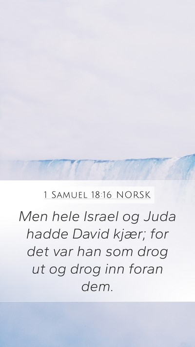 1 Samuel 18:16 NORSK Mobile Phone Wallpaper - Men hele Israel og Juda hadde David kjær; for - Mobile Bible Verse Wallpaper