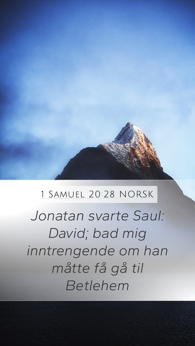 1 Samuel 20:28 NORSK Mobile Phone Wallpaper - Jonatan svarte Saul: David; bad mig inntrengende - Mobile Bible Verse Wallpaper