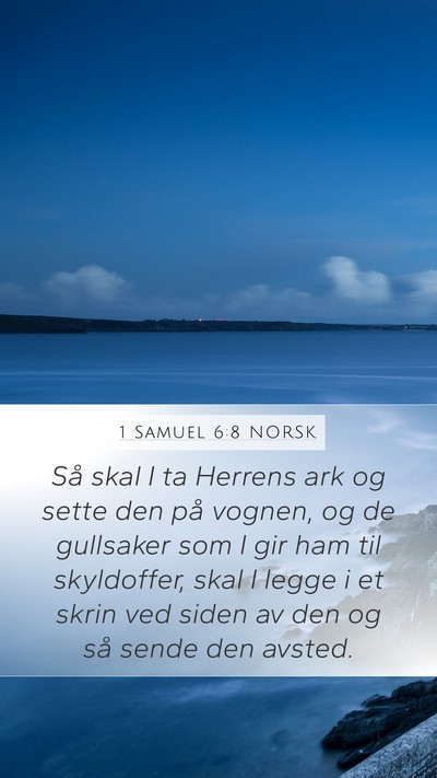 1 Samuel 6:8 NORSK Mobile Phone Wallpaper - Så skal I ta Herrens ark og sette den på - Mobile Bible Verse Wallpaper