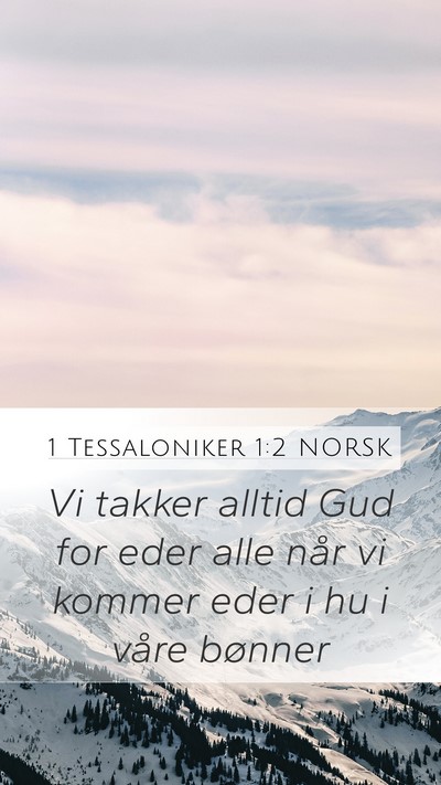 1 Tessaloniker 1:2 NORSK Mobile Phone Wallpaper - Vi takker alltid Gud for eder alle når vi kommer - Mobile Bible Verse Wallpaper