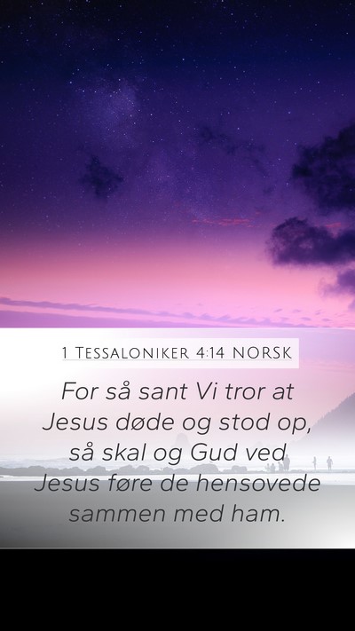 1 Tessaloniker 4:14 NORSK Mobile Phone Wallpaper - For så sant Vi tror at Jesus døde og stod op, - Mobile Bible Verse Wallpaper