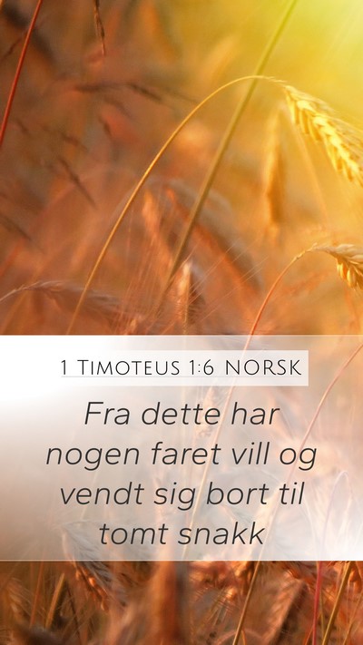 1 Timoteus 1:6 NORSK Mobile Phone Wallpaper - Fra dette har nogen faret vill og vendt sig bort - Mobile Bible Verse Wallpaper