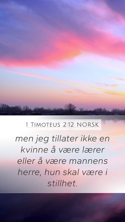 1 Timoteus 2:12 NORSK Mobile Phone Wallpaper - men jeg tillater ikke en kvinne å være lærer - Mobile Bible Verse Wallpaper