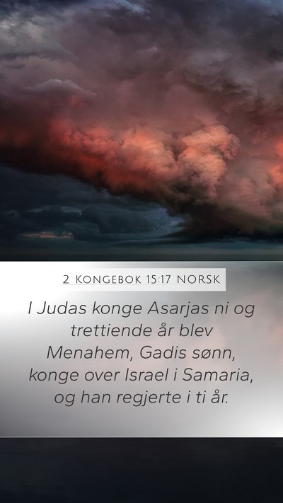 2 Kongebok 15:17 NORSK Mobile Phone Wallpaper - I Judas konge Asarjas ni og trettiende år blev - Mobile Bible Verse Wallpaper