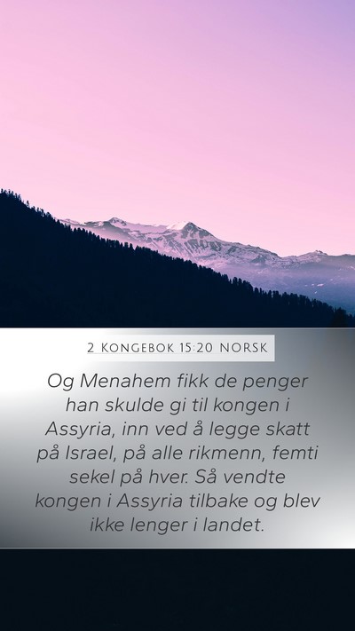 2 Kongebok 15:20 NORSK Mobile Phone Wallpaper - Og Menahem fikk de penger han skulde gi til - Mobile Bible Verse Wallpaper
