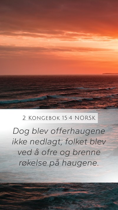 2 Kongebok 15:4 NORSK Mobile Phone Wallpaper - Dog blev offerhaugene ikke nedlagt; folket blev - Mobile Bible Verse Wallpaper