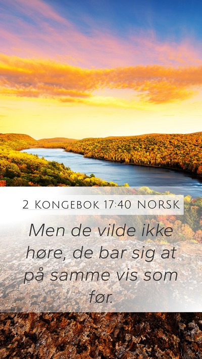 2 Kongebok 17:40 NORSK Mobile Phone Wallpaper - Men de vilde ikke høre, de bar sig at på samme - Mobile Bible Verse Wallpaper