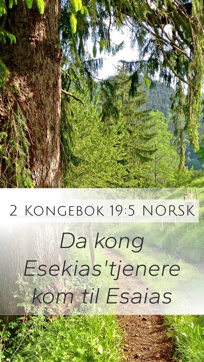 2 Kongebok 19:5 NORSK Mobile Phone Wallpaper - Da kong Esekias'tjenere kom til - Mobile Bible Verse Wallpaper