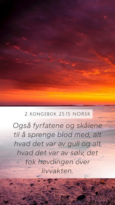 2 Kongebok 25:15 NORSK Bible Verse Image