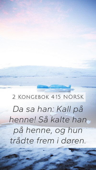 2 Kongebok 4:15 NORSK Mobile Phone Wallpaper - Da sa han: Kall på henne! Så kalte han på - Mobile Bible Verse Wallpaper