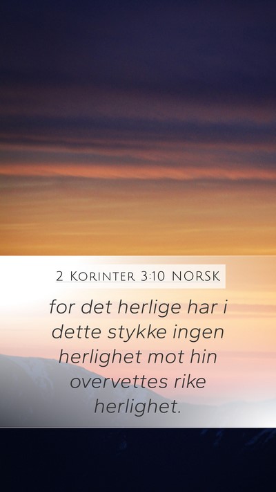 2 Korinter 3:10 NORSK Mobile Phone Wallpaper - for det herlige har i dette stykke ingen - Mobile Bible Verse Wallpaper