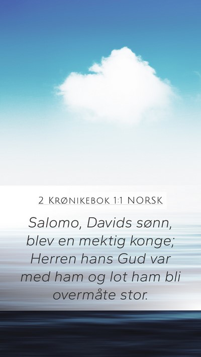 2 Krønikebok 1:1 NORSK Mobile Phone Wallpaper - Salomo, Davids sønn, blev en mektig konge; - Mobile Bible Verse Wallpaper