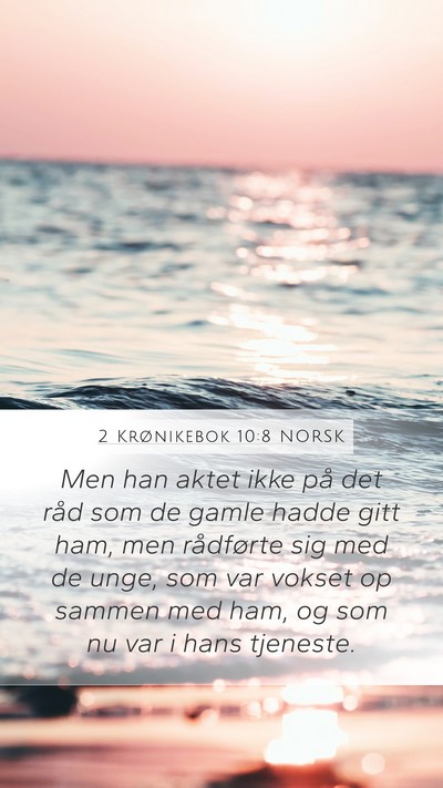 2 Krønikebok 10:8 NORSK Mobile Phone Wallpaper - Men han aktet ikke på det råd som de gamle - Mobile Bible Verse Wallpaper