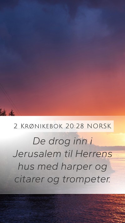 2 Krønikebok 20:28 NORSK Mobile Phone Wallpaper - De drog inn i Jerusalem til Herrens hus med - Mobile Bible Verse Wallpaper