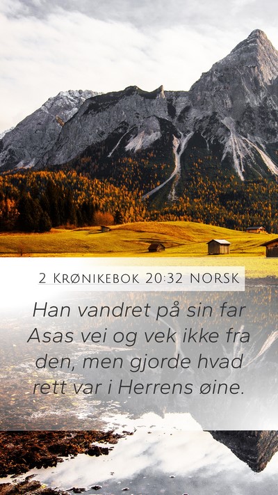 2 Krønikebok 20:32 NORSK Mobile Phone Wallpaper - Han vandret på sin far Asas vei og vek ikke fra - Mobile Bible Verse Wallpaper