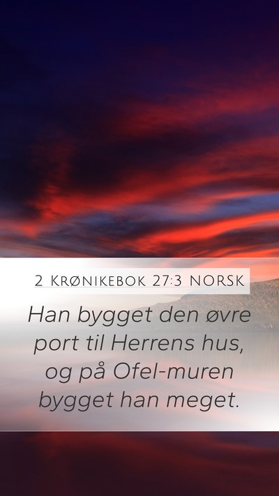 2 Krønikebok 27:3 NORSK Bible Verse Image