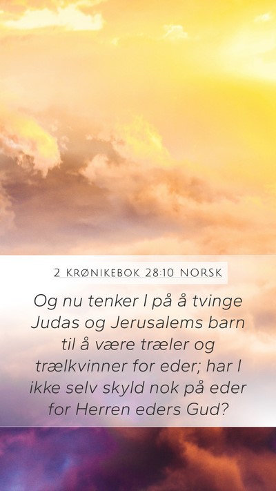 2 Krønikebok 28:10 NORSK Mobile Phone Wallpaper - Og nu tenker I på å tvinge Judas og Jerusalems - Mobile Bible Verse Wallpaper