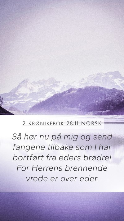 2 Krønikebok 28:11 NORSK Mobile Phone Wallpaper - Så hør nu på mig og send fangene tilbake som I - Mobile Bible Verse Wallpaper