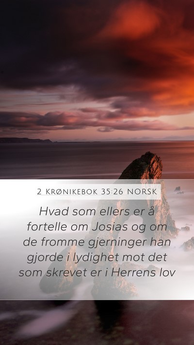 2 Krønikebok 35:26 NORSK Mobile Phone Wallpaper - Hvad som ellers er å fortelle om Josias og om de - Mobile Bible Verse Wallpaper