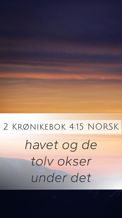 2 Krønikebok 4:15 NORSK Mobile Phone Wallpaper - havet og de tolv okser under - Mobile Bible Verse Wallpaper