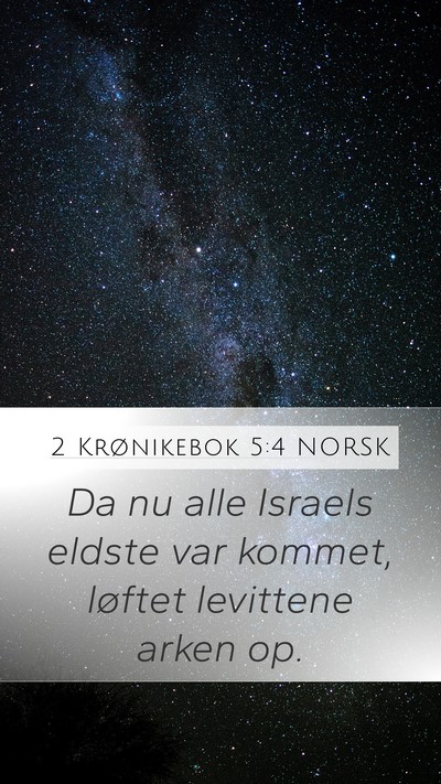 2 Krønikebok 5:4 NORSK Mobile Phone Wallpaper - Da nu alle Israels eldste var kommet, løftet - Mobile Bible Verse Wallpaper