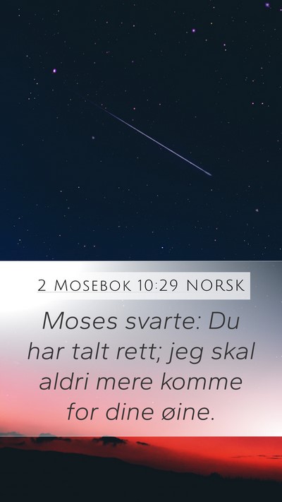 2 Mosebok 10:29 NORSK Mobile Phone Wallpaper - Moses svarte: Du har talt rett; jeg skal aldri - Mobile Bible Verse Wallpaper