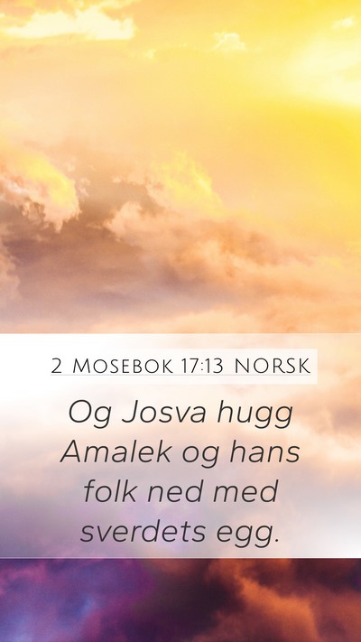 2 Mosebok 17:13 NORSK Mobile Phone Wallpaper - Og Josva hugg Amalek og hans folk ned med - Mobile Bible Verse Wallpaper