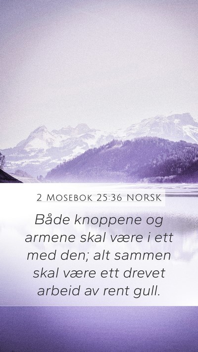 2 Mosebok 25:36 NORSK Mobile Phone Wallpaper - Både knoppene og armene skal være i ett med - Mobile Bible Verse Wallpaper