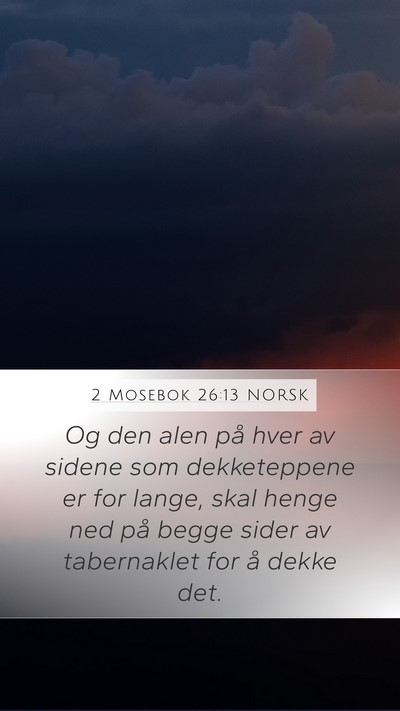 2 Mosebok 26:13 NORSK Mobile Phone Wallpaper - Og den alen på hver av sidene som dekketeppene - Mobile Bible Verse Wallpaper