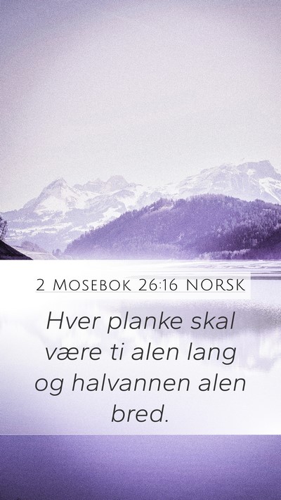 2 Mosebok 26:16 NORSK Mobile Phone Wallpaper - Hver planke skal være ti alen lang og halvannen - Mobile Bible Verse Wallpaper