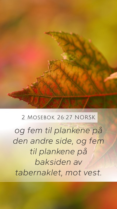 2 Mosebok 26:27 NORSK Mobile Phone Wallpaper - og fem til plankene på den andre side, og fem - Mobile Bible Verse Wallpaper