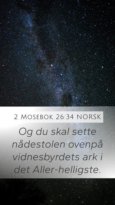 2 Mosebok 26:34 NORSK Mobile Phone Wallpaper - Og du skal sette nådestolen ovenpå - Mobile Bible Verse Wallpaper