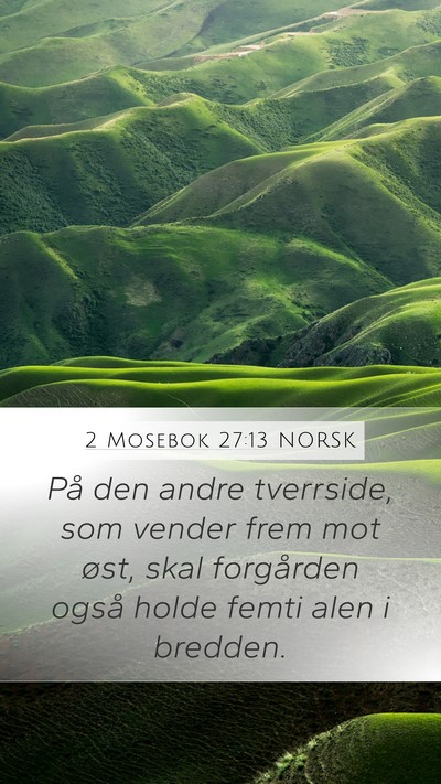 2 Mosebok 27:13 NORSK Mobile Phone Wallpaper - På den andre tverrside, som vender frem mot - Mobile Bible Verse Wallpaper