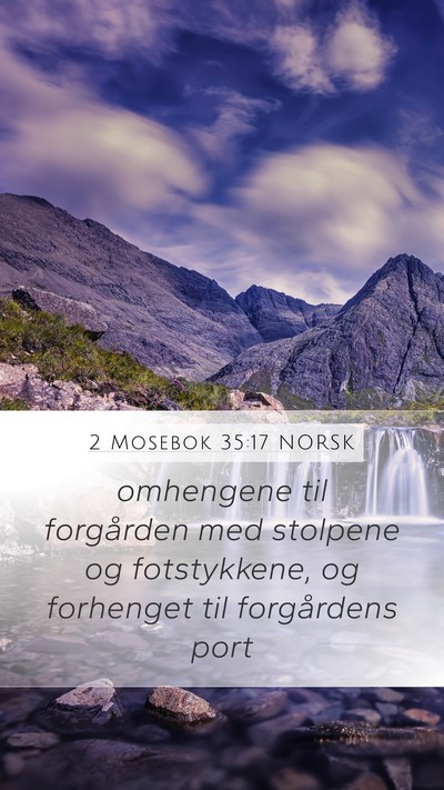 2 Mosebok 35:17 NORSK Mobile Phone Wallpaper - omhengene til forgården med stolpene og - Mobile Bible Verse Wallpaper