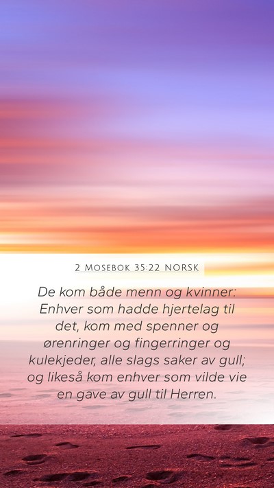 2 Mosebok 35:22 NORSK Mobile Phone Wallpaper - De kom både menn og kvinner: Enhver som hadde - Mobile Bible Verse Wallpaper