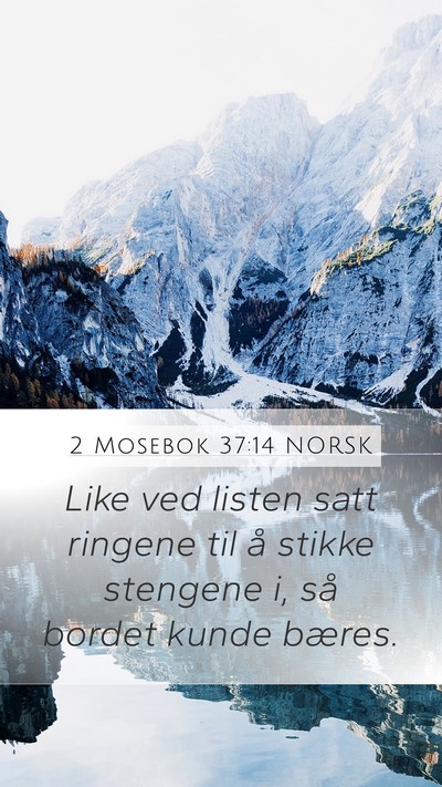 2 Mosebok 37:14 NORSK Mobile Phone Wallpaper - Like ved listen satt ringene til å stikke - Mobile Bible Verse Wallpaper