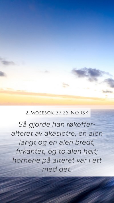 2 Mosebok 37:25 NORSK Mobile Phone Wallpaper - Så gjorde han røkoffer-alteret av akasietre, en - Mobile Bible Verse Wallpaper