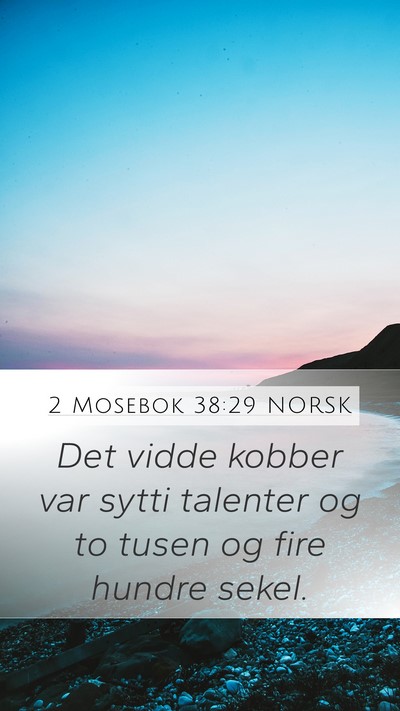 2 Mosebok 38:29 NORSK Mobile Phone Wallpaper - Det vidde kobber var sytti talenter og to tusen - Mobile Bible Verse Wallpaper