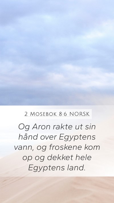 2 Mosebok 8:6 NORSK Mobile Phone Wallpaper - Og Aron rakte ut sin hånd over Egyptens vann, og - Mobile Bible Verse Wallpaper