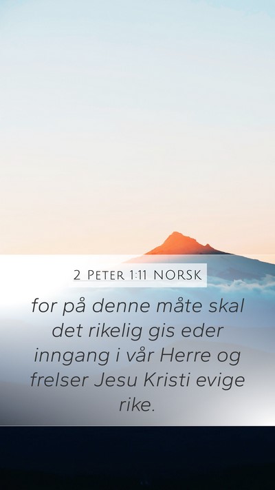 2 Peter 1:11 NORSK Mobile Phone Wallpaper - for på denne måte skal det rikelig gis eder - Mobile Bible Verse Wallpaper