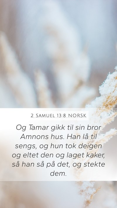 2 Samuel 13:8 NORSK Mobile Phone Wallpaper - Og Tamar gikk til sin bror Amnons hus. Han lå - Mobile Bible Verse Wallpaper