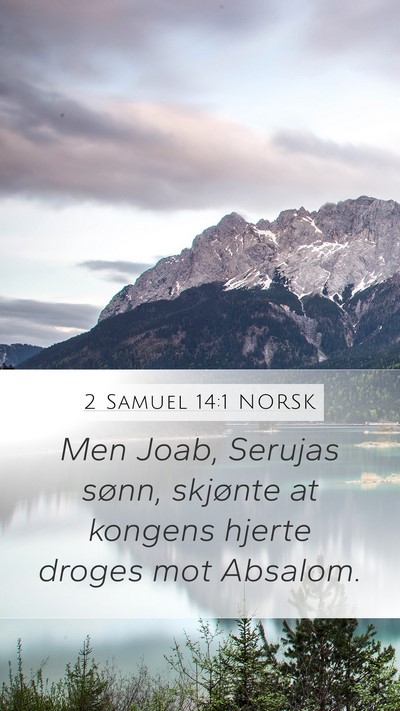 2 Samuel 14:1 NORSK Mobile Phone Wallpaper - Men Joab, Serujas sønn, skjønte at kongens - Mobile Bible Verse Wallpaper