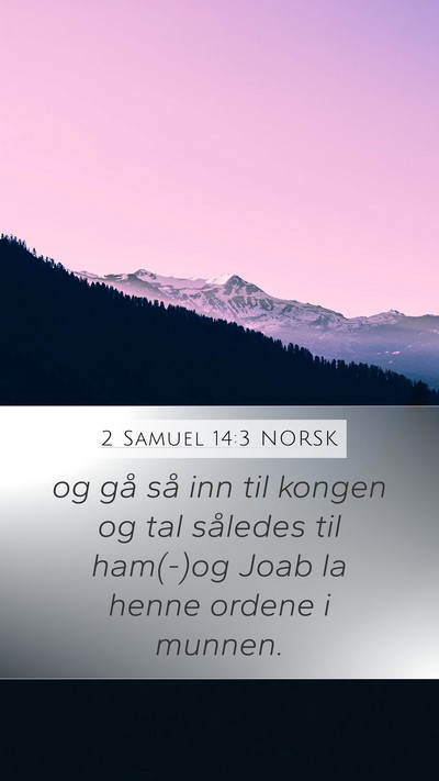 2 Samuel 14:3 NORSK Mobile Phone Wallpaper - og gå så inn til kongen og tal således til - Mobile Bible Verse Wallpaper