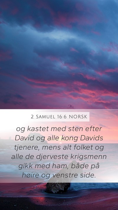 2 Samuel 16:6 NORSK Mobile Phone Wallpaper - og kastet med sten efter David og alle kong - Mobile Bible Verse Wallpaper