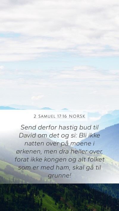 2 Samuel 17:16 NORSK Mobile Phone Wallpaper - Send derfor hastig bud til David om det og si: - Mobile Bible Verse Wallpaper