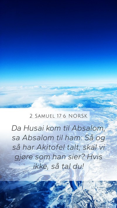2 Samuel 17:6 NORSK Mobile Phone Wallpaper - Da Husai kom til Absalom, sa Absalom til ham: Så - Mobile Bible Verse Wallpaper