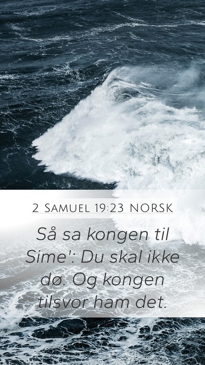 2 Samuel 19:23 NORSK Mobile Phone Wallpaper - Så sa kongen til Sime': Du skal ikke dø. Og - Mobile Bible Verse Wallpaper