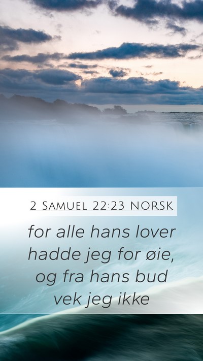 2 Samuel 22:23 NORSK Mobile Phone Wallpaper - for alle hans lover hadde jeg for øie, og fra - Mobile Bible Verse Wallpaper